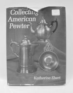 Collecting American Pewter by Katherine Ebert
