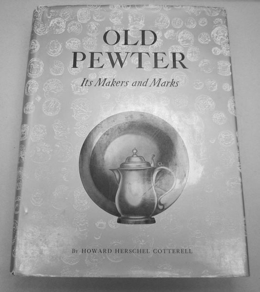 Old Pewter: Its Makers and Marks by Howard Cotterell
